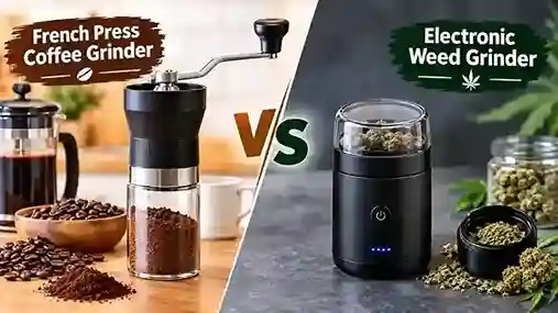 French Press Coffee Grinder vs Electronic Weed Grinder