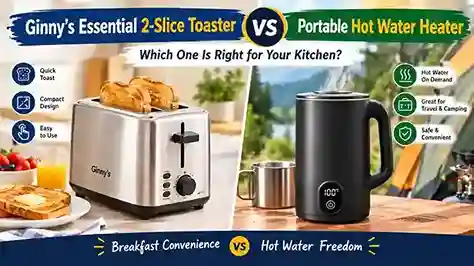 Ginny’s Essential 2-Slice Toaster vs Portable Hot Water Heater